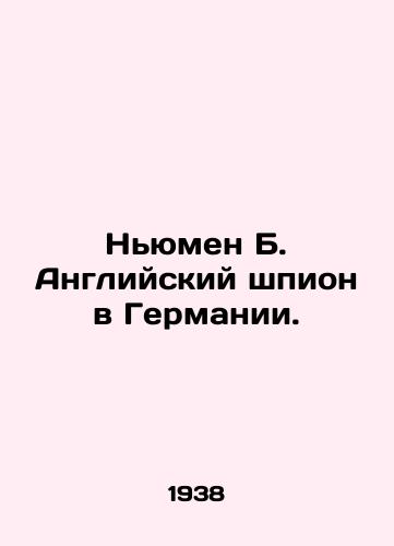 Nyumen B. Angliyskiy shpion v Germanii./Newman B. is an English spy in Germany. In Russian (ask us if in doubt). - landofmagazines.com