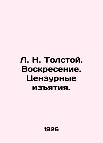 L. N. Tolstoy. Voskresenie. Tsenzurnye izyatiya./L. N. Tolstoy. Resurrection. Censorship. In Russian (ask us if in doubt) - landofmagazines.com