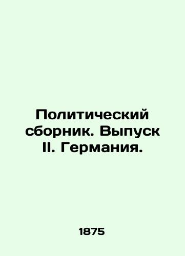 Politicheskiy sbornik. Vypusk II. Germaniya./Political Digest. Issue II. Germany. In Russian (ask us if in doubt). - landofmagazines.com
