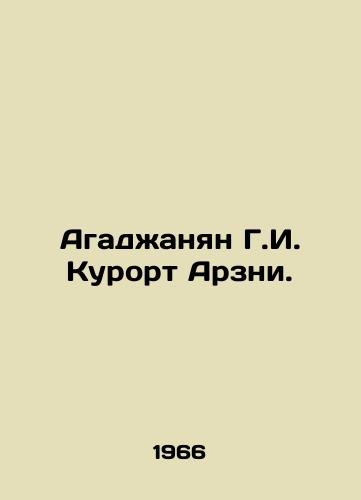 Agadzhanyan G.I. Kurort Arzni./Aghajanian G.I. Resort Arzni. In Russian (ask us if in doubt). - landofmagazines.com