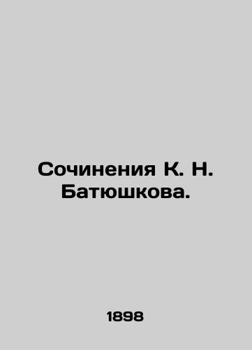 Sochineniya K. N. Batyushkova./Works by K. N. Batyushkov. In Russian (ask us if in doubt) - landofmagazines.com