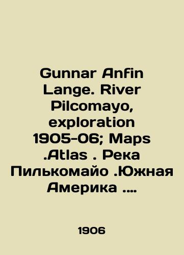 Gunnar Anfin Lange. River Pilcomayo, exploration 1905-06; Maps.Atlas. Reka Pilkomayo.Yuzhnaya Amerika. Issledovaniya 1905-06 Karty.Atlas./Gunnar Anfin Lange. River Pilcomayo, exploration 1905-06; Maps.Atlas. Pilcomayo River. South America. Studies 1905-06 Maps. Atlas. In Russian (ask us if in doubt) - landofmagazines.com