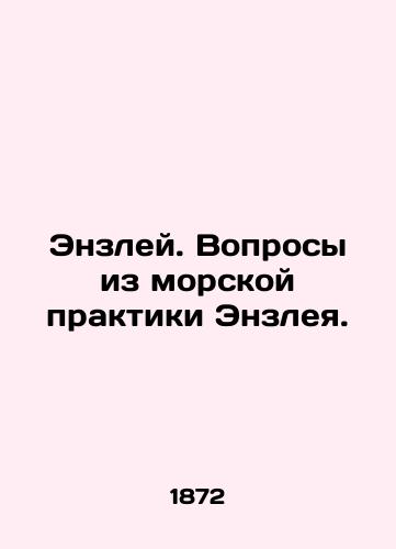 Enzley. Voprosy iz morskoy praktiki Enzleya./Enzley. Questions from Enzleys maritime practice. In Russian (ask us if in doubt) - landofmagazines.com