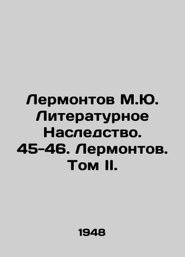 Lermontov M.Yu. Literaturnoe Nasledstvo. 45-46. Lermontov. Tom II./Lermontov M.Yu. Literary Heritage. 45-46. Lermontov. Volume II. In Russian (ask us if in doubt) - landofmagazines.com