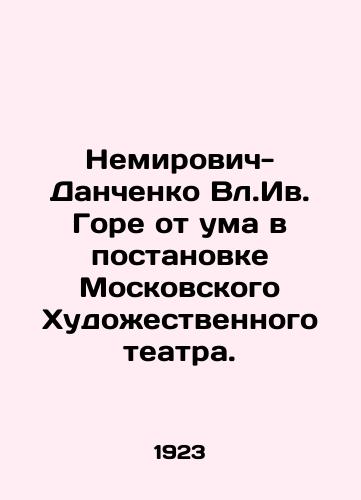 Nemirovich-Danchenko Vl.Iv. Gore ot uma v postanovke Moskovskogo Khudozhestvennogo teatra./Nemirovich-Danchenko in Iv.Woe is crazy in the Moscow Art Theatre production. In Russian (ask us if in doubt) - landofmagazines.com