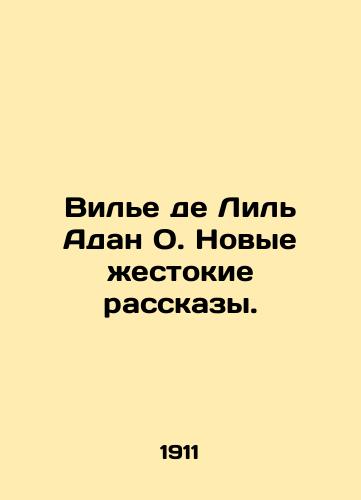Vile de Lil Adan O. Novye zhestokie rasskazy./Villiers de Lille Adan O. New Cruel Stories. In Russian (ask us if in doubt). - landofmagazines.com
