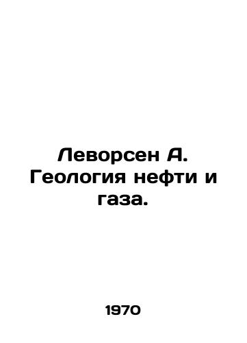 Levorsen A. Geologiya nefti i gaza./Levorsen A. Geology of Oil and Gas. In Russian (ask us if in doubt) - landofmagazines.com