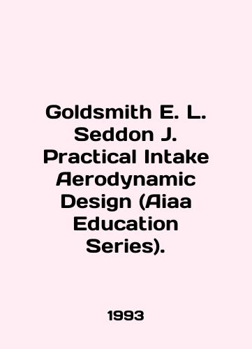Goldsmith E. L. Seddon J. Practical Intake Aerodynamic Design (Aiaa Education Series)./Goldsmith E. L. Seddon J. Practical Intake Aerodynamic Design (Aiaa Education Series). In English (ask us if in doubt). - landofmagazines.com