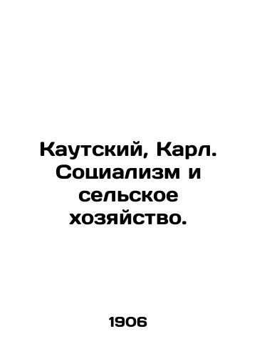 Kautskiy, Karl. Sotsializm i selskoe khozyaystvo./Kautsky, Karl. Socialism and Agriculture. In Russian (ask us if in doubt) - landofmagazines.com