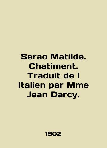 Serao Matilde. Chatiment. Traduit de l Italien par Mme Jean Darcy./Serao Matilde. Chatiment. Traduit de l Italien par Mme Jean Darcy. In English (ask us if in doubt). - landofmagazines.com