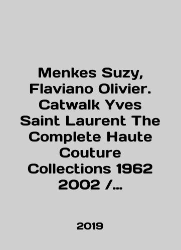 Menkes Suzy, Flaviano Olivier. Catwalk Yves Saint Laurent The Complete Haute Couture Collections 1962 2002 Podium Iv Sen Loran Polnye kollektsii ot kutyur 1962 2002 gg. (na angliyskom yazyke). Tmoda./Menkes Suzy, Flaviano Olivier. Catwalk Yves Saint Laurent The Complete Haute Couture Collections 1962 2002 Yves Saint Laurent catwalk Complete couture collections 1962 2002 (in English) In Russian (ask us if in doubt). - landofmagazines.com