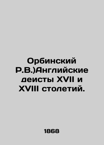 Orbinskiy R.V.)Angliyskie deisty XVII i XVIII stoletiy./Orbinsky R.W.) English deists of the seventeenth and eighteenth centuries. In Russian (ask us if in doubt). - landofmagazines.com