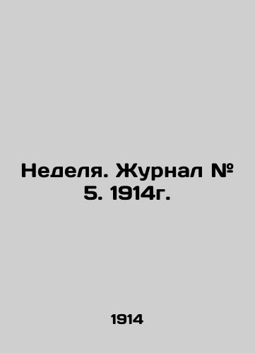 Nedelya. Zhurnal # 5. 1914g./Week. Journal # 5. 1914. In Russian (ask us if in doubt) - landofmagazines.com