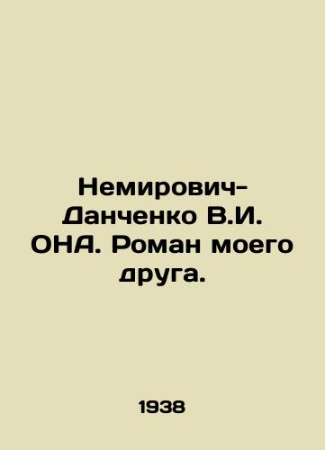 Nemirovich-Danchenko V.I. ONA. Roman moego druga./Nemirovich-Danchenko V.I. ONA. My friends novel. In Russian (ask us if in doubt) - landofmagazines.com