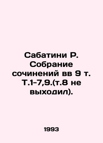 Sabatini R. Sobranie sochineniy vv 9 t. T.1-7,9.(t.8 ne vykhodil)./Sabatini R. A collection of works in vol. 9, Vol. 1-7,9. (Vol. 8 was not published). In Russian (ask us if in doubt) - landofmagazines.com