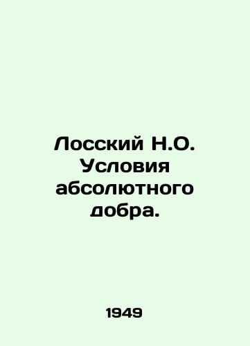 Losskiy N.O. Usloviya absolyutnogo dobra./Lossky N.O. Conditions of absolute good. In Russian (ask us if in doubt) - landofmagazines.com