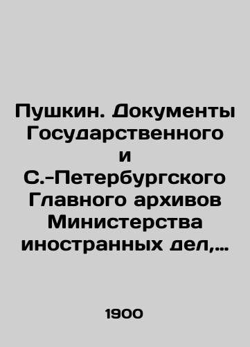 Pushkin. Dokumenty Gosudarstvennogo i S.-Peterburgskogo Glavnogo arkhivov Ministerstva inostrannykh del, otnosyashchiesya k sluzhbe ego 1831-1837 gg./Pushkin. Documents of the State and St. Petersburg Main Archives of the Ministry of Foreign Affairs relating to the service of its 1831-1837 In Russian (ask us if in doubt). - landofmagazines.com