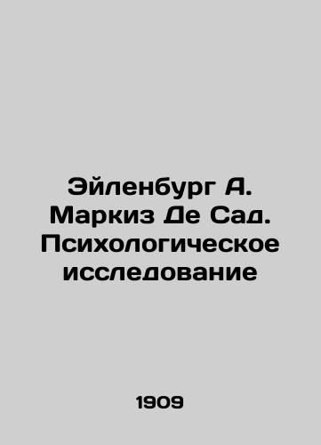 Eylenburg A. Markiz De Sad. Psikhologicheskoe issledovanie/Eilenburg A. Marquis de Sade. Psychological Research In Russian (ask us if in doubt) - landofmagazines.com