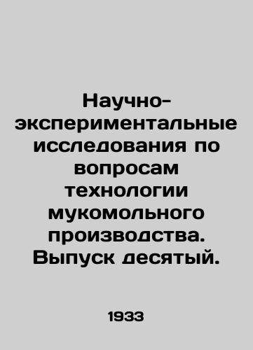 Nauchno-eksperimentalnye issledovaniya po voprosam tekhnologii mukomolnogo proizvodstva. Vypusk desyatyy./Scientific and Experimental Research on Flour Mill Technology, Issue Ten. In Russian (ask us if in doubt) - landofmagazines.com