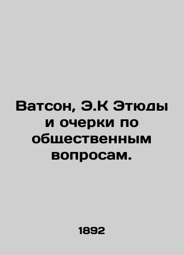 Vatson, E.K Etyudy i ocherki po obshchestvennym voprosam./Watson, E.K. Studies and Essays on Public Affairs. In Russian (ask us if in doubt). - landofmagazines.com