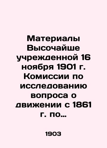 Materialy Vysochayshe uchrezhdennoy 16 noyabrya 1901 g. Komissii po issledovaniyu voprosa o dvizhenii s 1861 g. po 1900 g. Blagosostoyaniya selskogo naseleniya Vtoraya chast. S prilozheniem kombinatsionnykh grafikov. V odnom pereplete/The Proceedings of the Highly Instituted Commission on the Study of the Movement from 1861 to 1900. Rural Well-being: Part Two, with combined graphs. In one bound. In Russian (ask us if in doubt) - landofmagazines.com