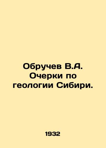 Obruchev V.A. Ocherki po geologii Sibiri./Obruchev V.A. Essays on Siberias Geology. In Russian (ask us if in doubt) - landofmagazines.com