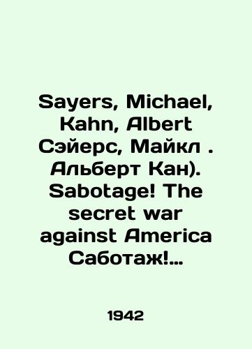 Sayers, Michael, Kahn, Albert Seyers, Maykl. Albert Kan). Sabotage The secret war against America Sabotazh Taynaya Voyna Protiv Ameriki)./Sayers, Michael, Kahn, Albert Sayers, Michael. Albert Kahn). Sabotage The secret war against America Sabotage The secret war against America). In Russian (ask us if in doubt). - landofmagazines.com