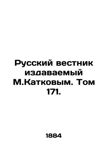 Russkiy vestnik izdavaemyy M.Katkovym. Tom 171./Russian Bulletin published by M. Katkov. Volume 171. In Russian (ask us if in doubt) - landofmagazines.com