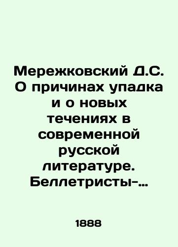 Merezhkovskiy D.S. O prichinakh upadka i o novykh techeniyakh v sovremennoy russkoy literature. Belletristy-narodniki. Reshetnikov, A. Levitov, Gl. Uspenskiy, N. Zlatovratskiy i pr./Merezhkovsky D.S. On the causes of decline and new currents in modern Russian literature. Folk fiction writers. Reshetnikov, A. Levitov, Gl. Uspensky, N. Zlatovratsky, etc. In Russian (ask us if in doubt) - landofmagazines.com