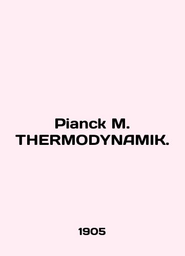 Pianck M. THERMODYNAMIK./Pianck M. THERMODYNAMIK. In English (ask us if in doubt). - landofmagazines.com