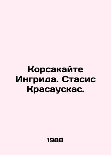 Korsakayte Ingrida. Stasis Krasauskas./Korsakaite Ingrida. Stasys Krasauskas. In Russian (ask us if in doubt) - landofmagazines.com