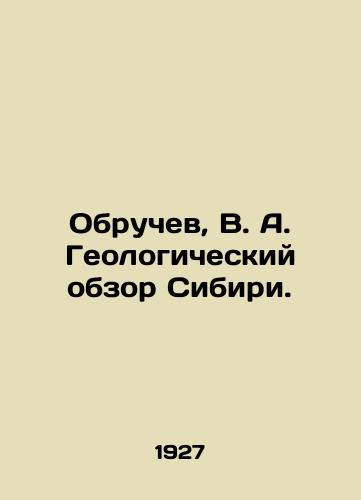 Obruchev, V.A. Geologicheskiy obzor Sibiri./Obruchev, V.A. Geological Survey of Siberia. In Russian (ask us if in doubt). - landofmagazines.com