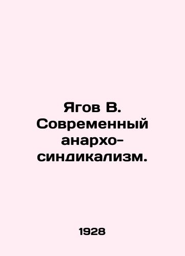 Yagov V. Sovremennyy anarkho-sindikalizm./Yagov V. Modern anarcho-syndicalism. In Russian (ask us if in doubt). - landofmagazines.com