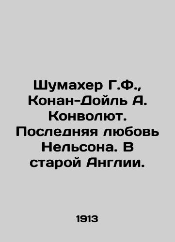 Shumakher G.F., Konan-Doyl A. Konvolyut. Poslednyaya lyubov Nelsona. V staroy Anglii./Schumacher H.F., Conan Doyle A. Convolutee. Nelsons Last Love. In Old England. In Russian (ask us if in doubt) - landofmagazines.com