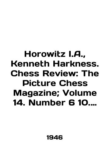 Horowitz I.A., Kenneth Harkness. Chess Review: The Picture Chess Magazine; Volume 14. Number 6 10. Ceskoslovensky Sach. XL vypusk 1 5./Horowitz I.A., Kenneth Harkness. Chess Review: The Picture Chess Magazine; Volume 14. Number 6 10. Ceskoslovensky Sach. XL Issue 1 5. In Russian (ask us if in doubt). - landofmagazines.com