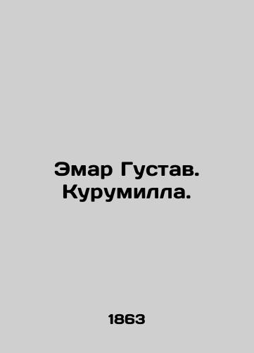 Emar Gustav. Kurumilla./Emar Gustav. Kurumilla. In Russian (ask us if in doubt). - landofmagazines.com
