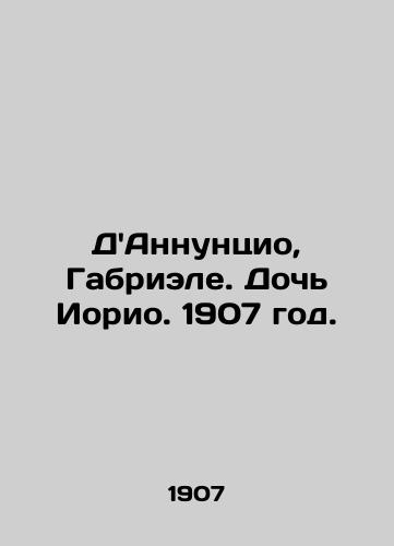 DAnnuntsio, Gabriele. Doch Iorio. 1907 god./DAnnunzio, Gabriele. Daughter of Iorio. 1907. - landofmagazines.com