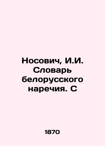 Nosovich, I.I. Slovar belorusskogo narechiya. S/Nosovich, I.I. Dictionary of Belarusian Adverbs. S - landofmagazines.com