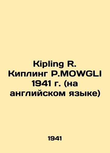 Kipling R. Kipling R.MOWGLI 1941 g. (na angliyskom yazyke)/Kipling R. Kipling R. MOWGLI 1941 - landofmagazines.com