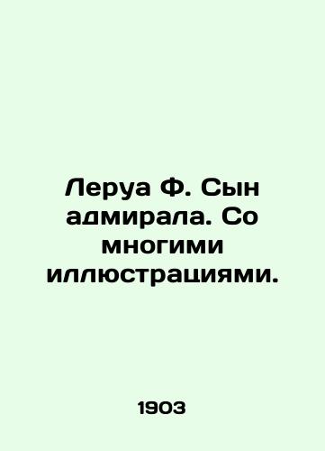 Lerua F. Syn admirala. So mnogimi illyustratsiyami. /Leroy F. The son of an admiral. With many illustrations. - landofmagazines.com