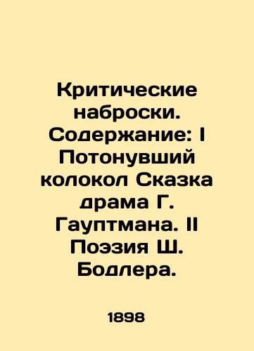 Kriticheskie nabroski. Soderzhanie: I Potonuvshiy kolokol Skazka drama G. Gauptmana. II Poeziya Sh. Bodlera./Critical sketches. Contents: I The Drowning Bell Tale Drama by G. Hauptman. II Poetry by S. Baudelaire. - landofmagazines.com