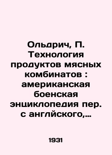 Oldrich, P. Tekhnologiya produktov myasnykh kombinatov: amerikanskaya boenskaya entsiklopediya per. s anglyskogo, red. i dop. inzh. D. A. Khristodulo.-Moskva; Leningrad: Snabkoopgiz, 1931 (/Aldrich, P. Meat Processing Technology: American Boen Encyclopedia Translated from English, ed. and Added. Eng. D. A. Christodulo- Moscow; Leningrad: Snabkoopgiz, 1931 ( - landofmagazines.com