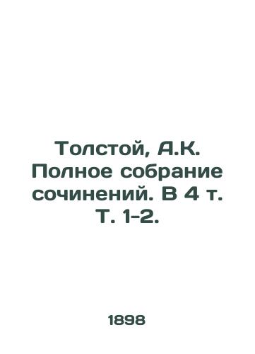 Tolstoy, A.K. Polnoe sobranie sochineniy. V 4 t. T. 1-2. /Tolstoy, A.K. The Complete Collection of Works. In 4 Vol. Vol. 1-2. - landofmagazines.com