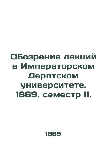 Obozrenie lektsiy v Imperatorskom Derptskom universitete. 1869. semestr II./Review of lectures at Imperial Derpt University. 1869 semester II. - landofmagazines.com