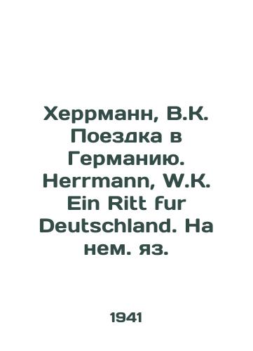 Kherrmann, V.K. Poezdka v Germaniyu. Herrmann, W.K. Ein Ritt fur Deutschland. Na nem. yaz. /Herrmann, W.K. Trip to Germany. Herrmann, W.K. Ein Ritt fur Deutschland - landofmagazines.com