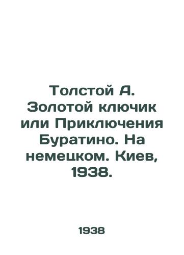 Tolstoy A. Zolotoy klyuchik ili Priklyucheniya Buratino. Na nemetskom. Kiev, 1938./Tolstoy A. The Golden Key or The Adventures of Buratino. In German. Kiev, 1938. - landofmagazines.com