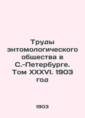 Trudy entomologicheskogo obshchestva v S.-Peterburge. Tom XXXVI. 1903 god/Proceedings of the Entomological Society in St. Petersburg. Volume XXXVI. 1903 - landofmagazines.com