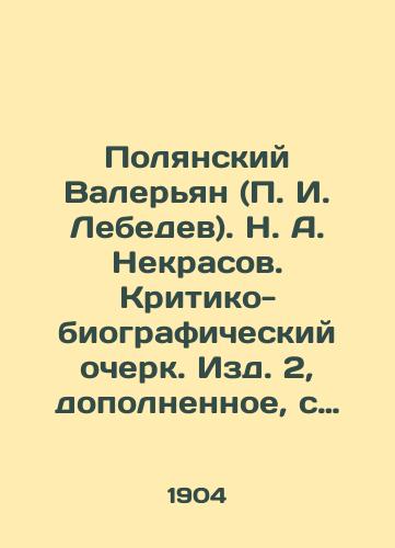 Polyanskiy Valeryan (P. I. Lebedev). N. A. Nekrasov. Kritiko-biograficheskiy ocherk. Izd. 2, dopolnennoe, s portretom. 2. Biografiya N. A. Nekrasova. Izdatelskiy Komitet Kharkovskogo Obshchestva rasprostraneniya v narode Gramotnosti./Polyansky Valerian (P. I. Lebedev). N. A. Nekrasov. Critical and biographical essay. Issue 2, supplemented with a portrait. 2. Biography of N. A. Nekrasov. Publishing Committee of the Kharkiv Literacy Distribution Society. - landofmagazines.com