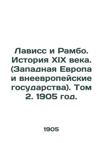 Laviss i Rambo. Istoriya XIX veka. (Zapadnaya Evropa i vneevropeyskie gosudarstva). Tom 2. 1905 god./Lavisse and Rambo: A History of the 19th Century (Western Europe and Non-European States). Volume 2, 1905. - landofmagazines.com