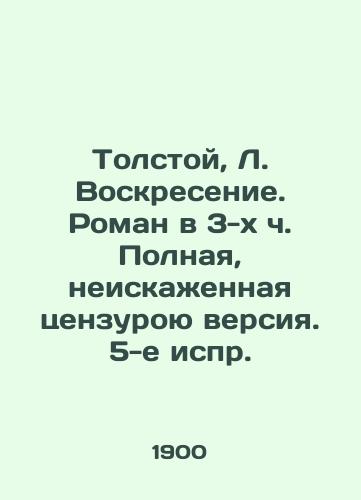 Tolstoy, L. Voskresenie. Roman v 3-kh ch. Polnaya, neiskazhennaya tsenzuroyu versiya. 5-e ispr. /Tolstoy, L. Resurrection. A novel in 3 h. Full, uncensored version - landofmagazines.com